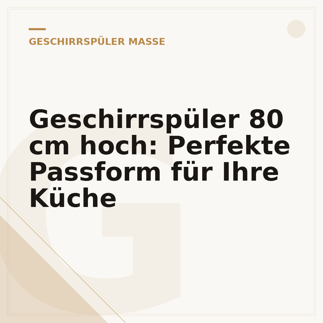 Geschirrspüler 80 cm hoch: Perfekte Passform für Ihre Küche