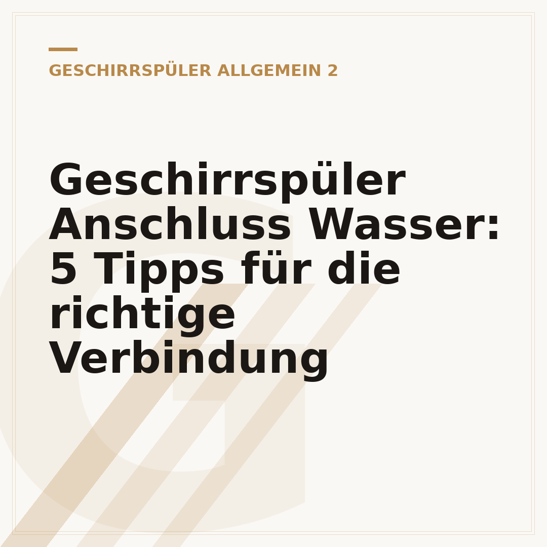 Geschirrspüler Anschluss Wasser: 5 Tipps für die richtige Verbindung