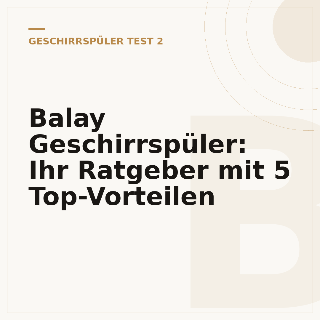 Balay Geschirrspüler: Ihr Ratgeber mit 5 Top-Vorteilen