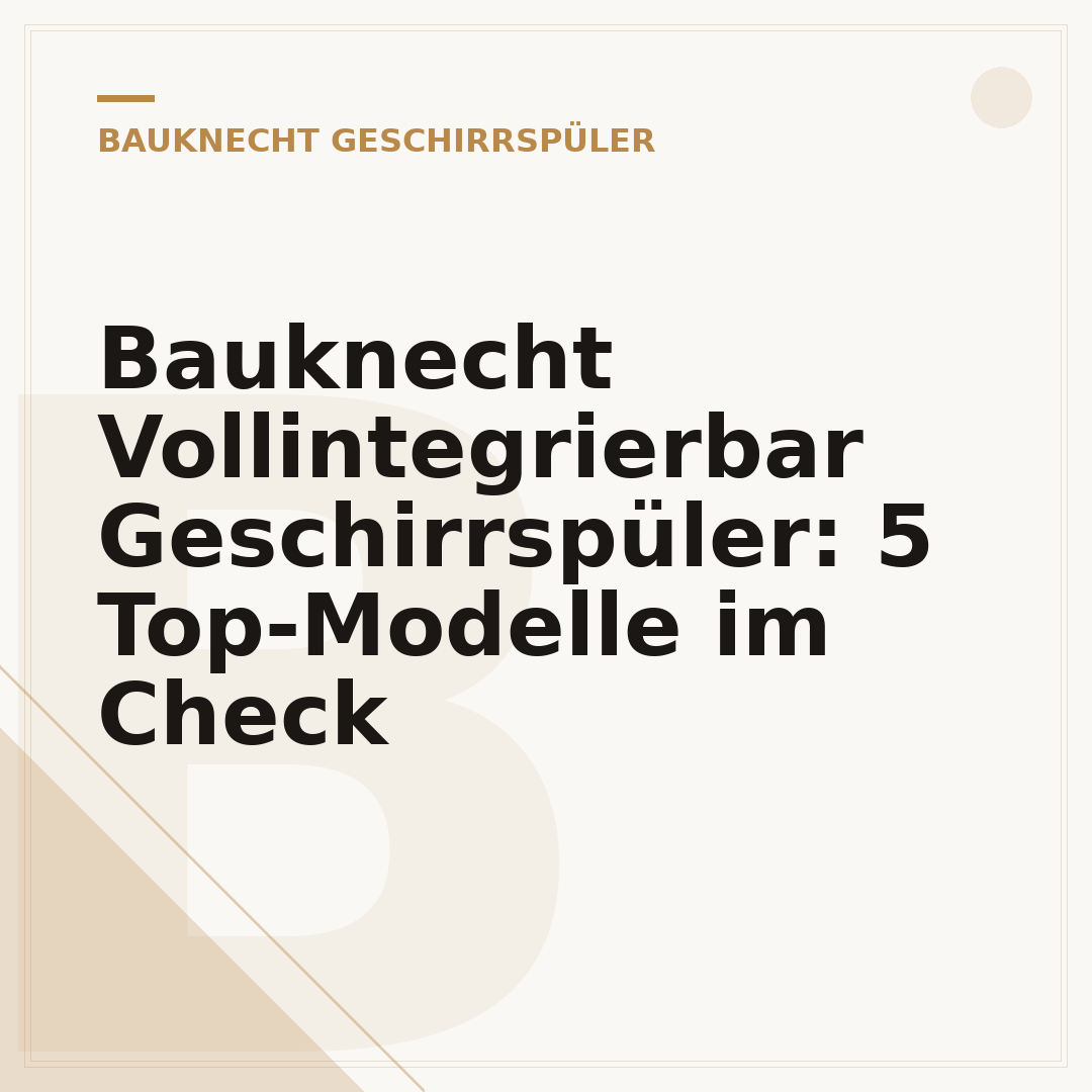 Bauknecht Vollintegrierbar Geschirrspüler: 5 Top-Modelle im Check
