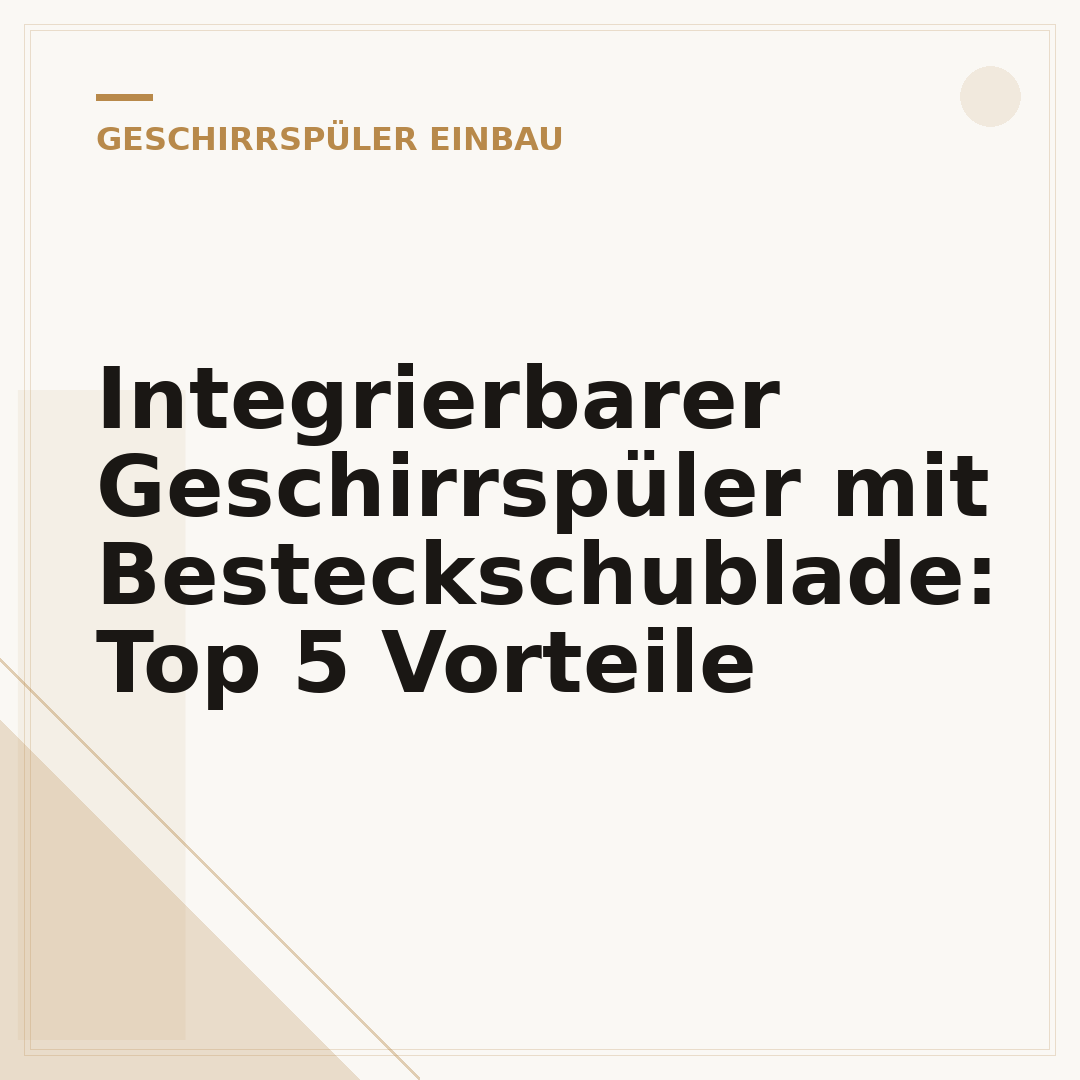 Integrierbarer Geschirrspüler mit Besteckschublade: Top 5 Vorteile