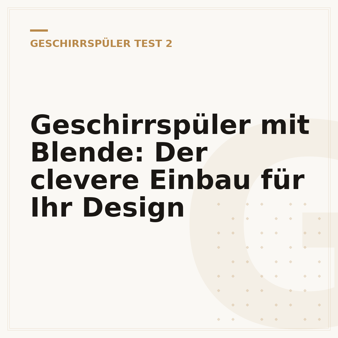 Geschirrspüler mit Blende: Der clevere Einbau für Ihr Design