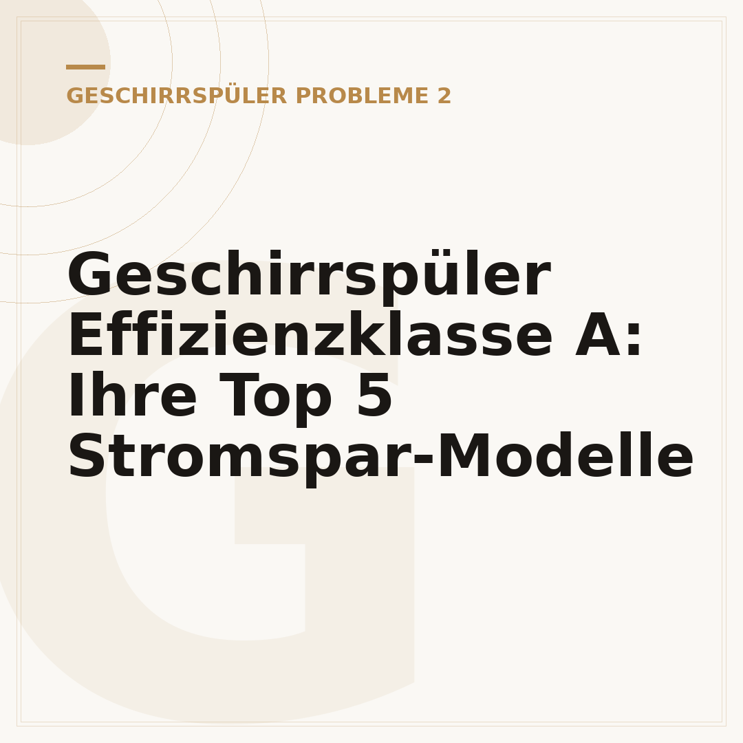 Geschirrspüler Effizienzklasse A: Ihre Top 5 Stromspar-Modelle