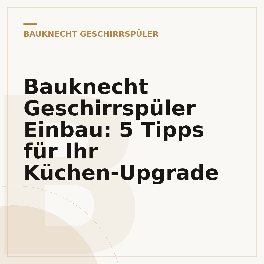 Bauknecht Geschirrspüler Einbau: 5 Tipps für Ihr Küchen-Upgrade