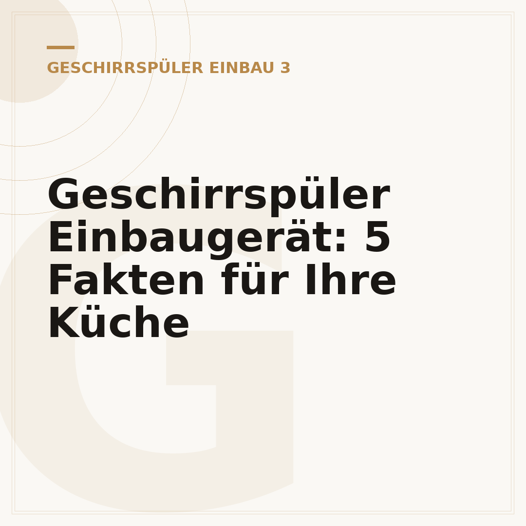 Geschirrspüler Einbaugerät: 5 Fakten für Ihre Küche