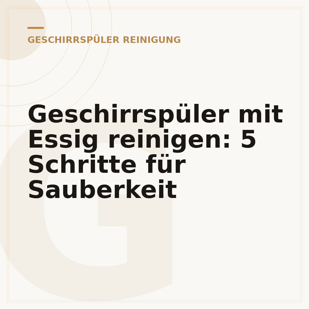 Geschirrspüler mit Essig reinigen: 5 Schritte für Sauberkeit