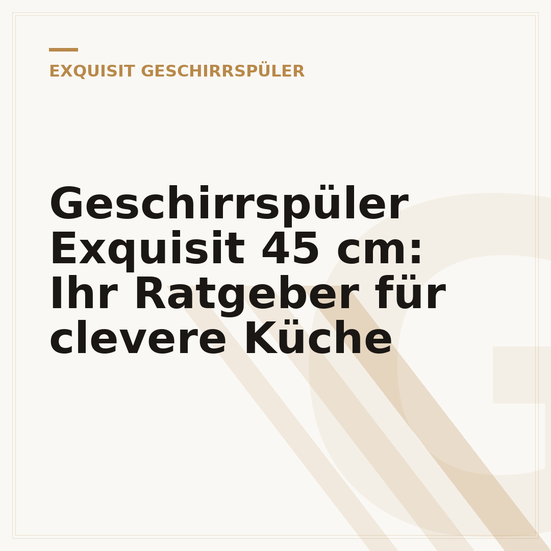 Geschirrspüler Exquisit 45 cm: Ihr Ratgeber für clevere Küche