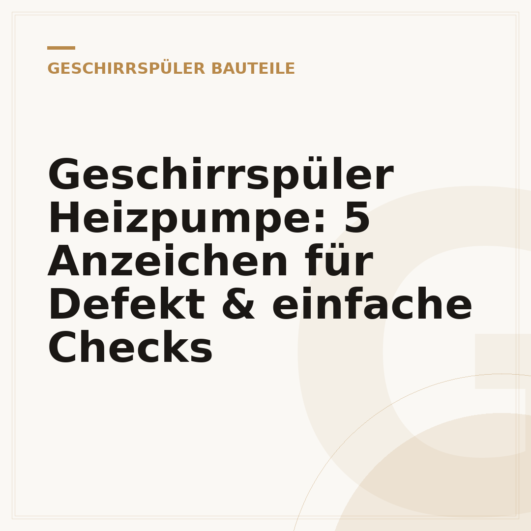 Geschirrspüler Heizpumpe: 5 Anzeichen für Defekt & einfache Checks