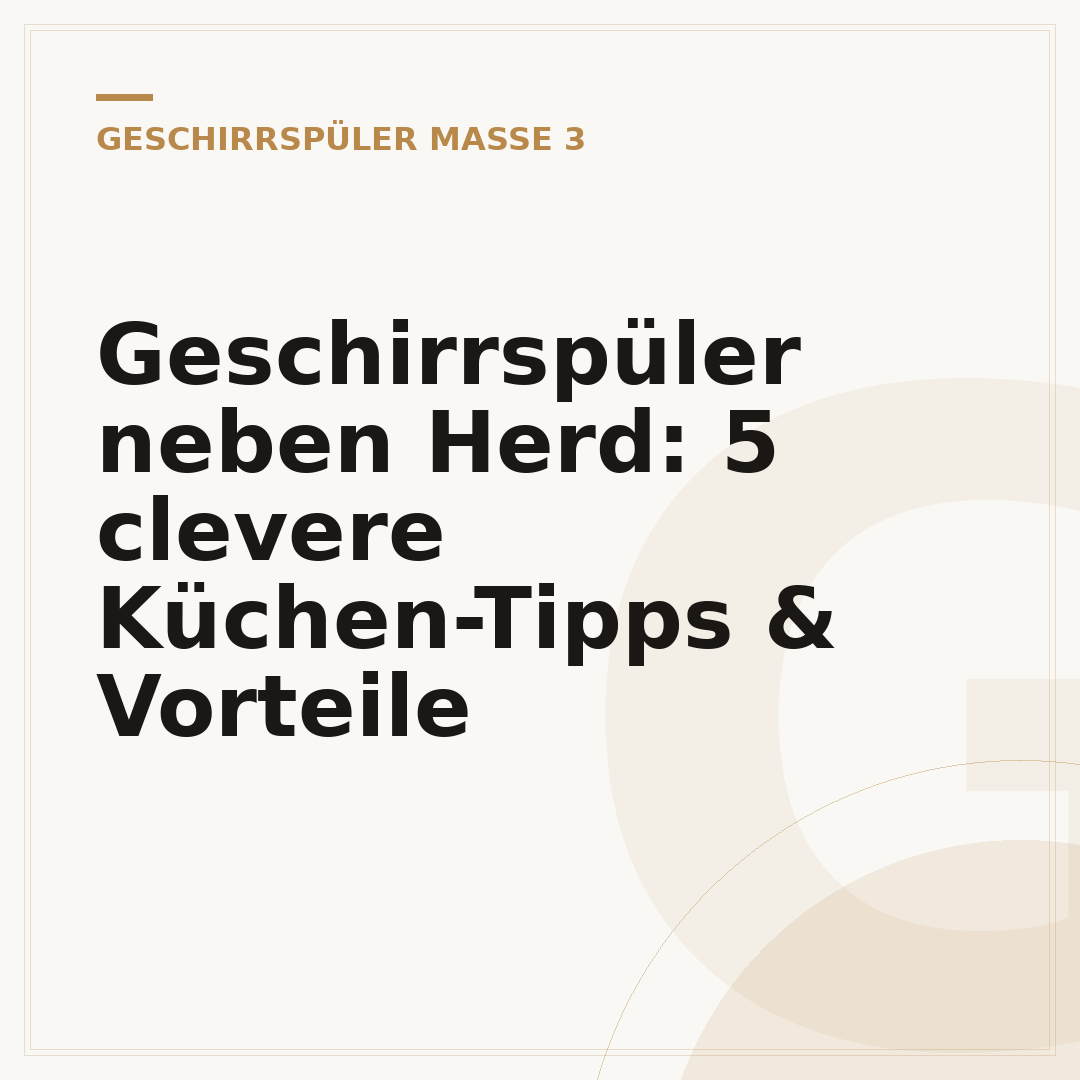 Geschirrspüler neben Herd: 5 clevere Küchen-Tipps & Vorteile