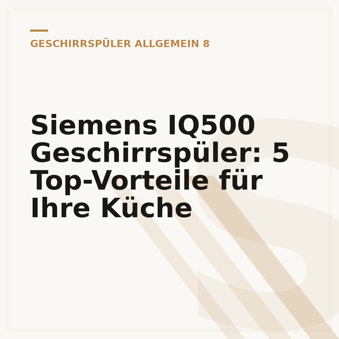 Siemens IQ500 Geschirrspüler: 5 Top-Vorteile für Ihre Küche