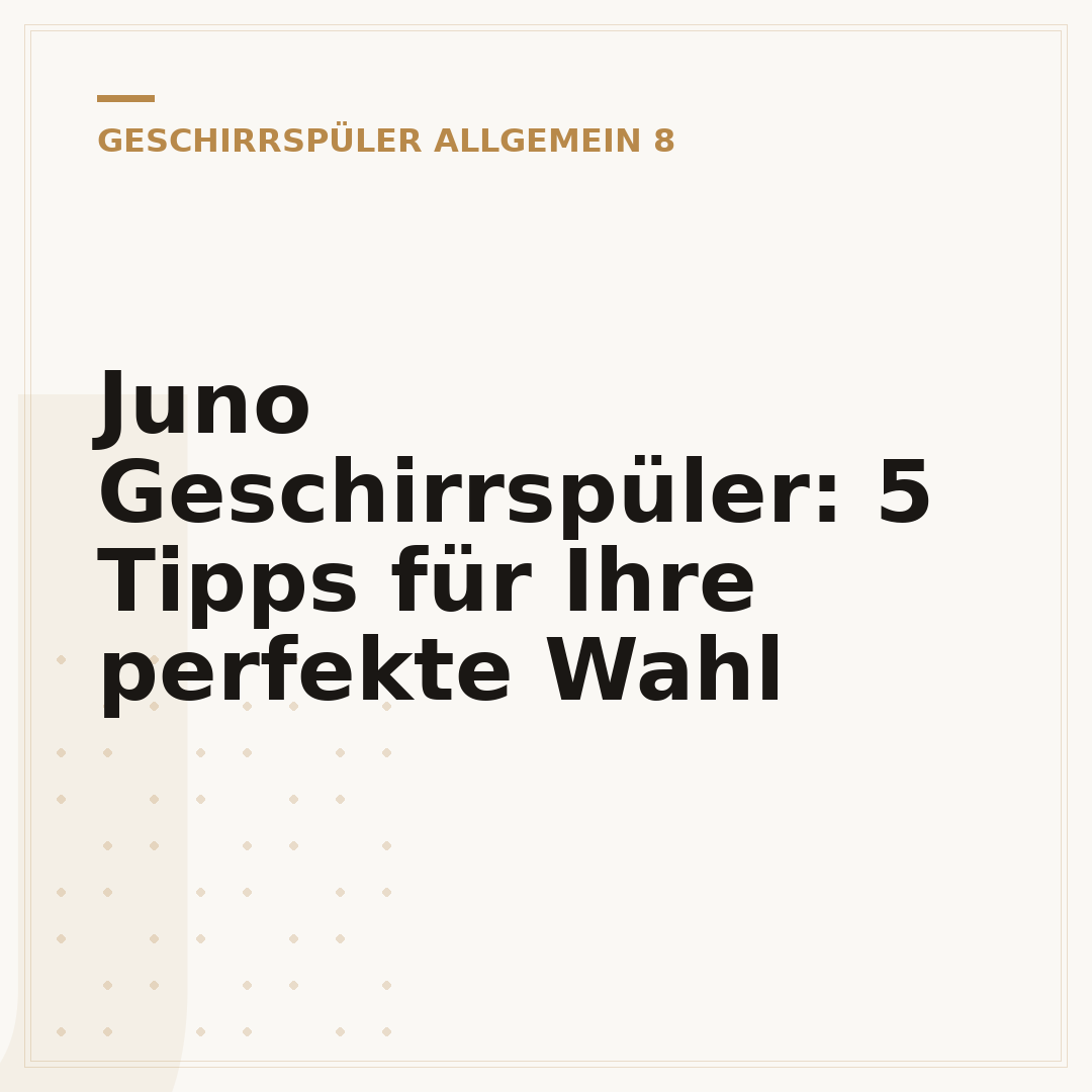 Juno Geschirrspüler: 5 Tipps für Ihre perfekte Wahl
