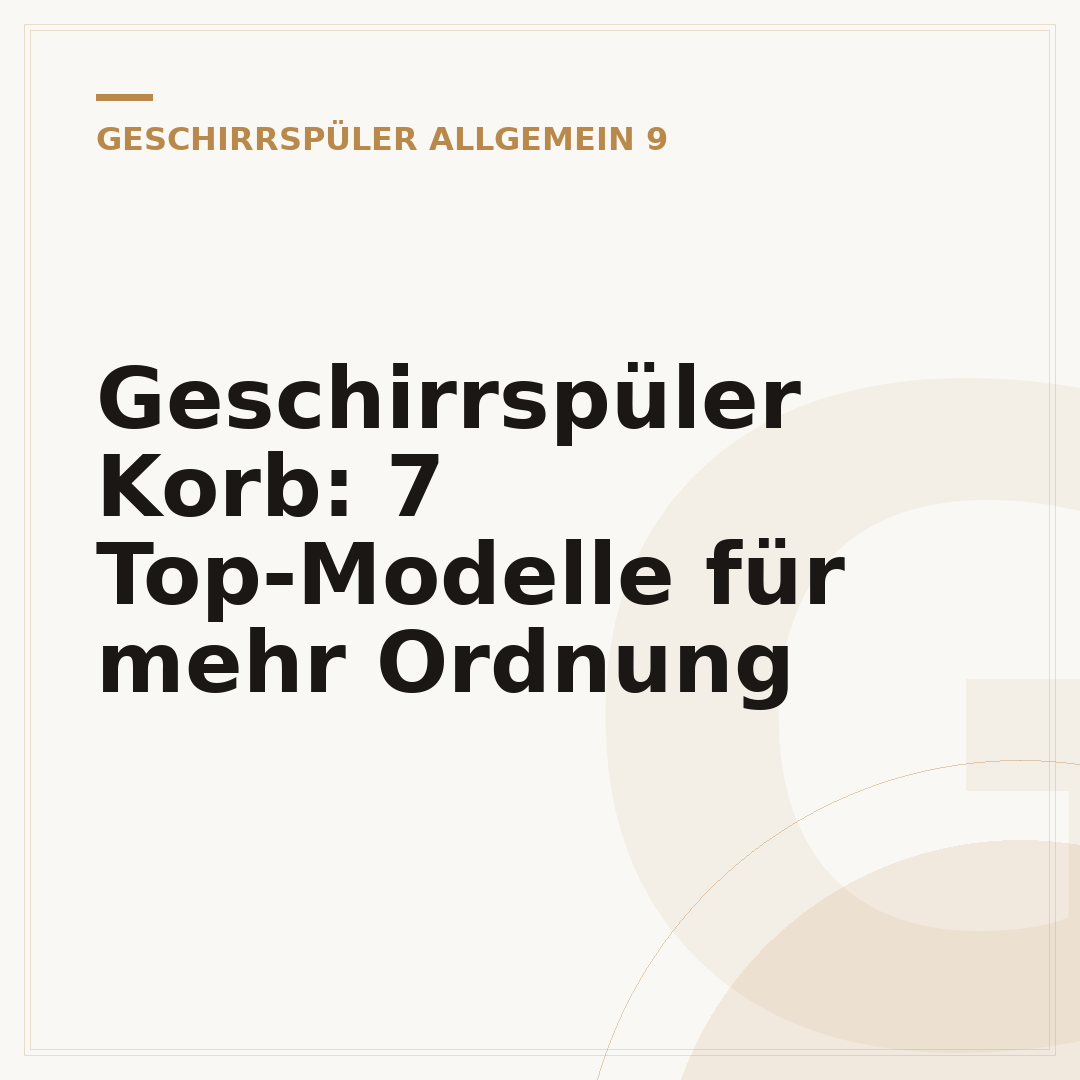 Geschirrspüler Korb: 7 Top-Modelle für mehr Ordnung