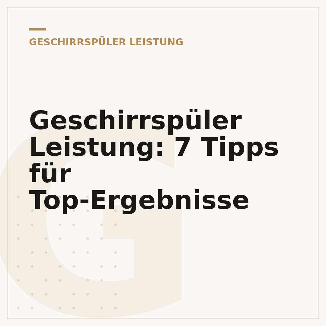 Geschirrspüler Leistung: 7 Tipps für Top-Ergebnisse
