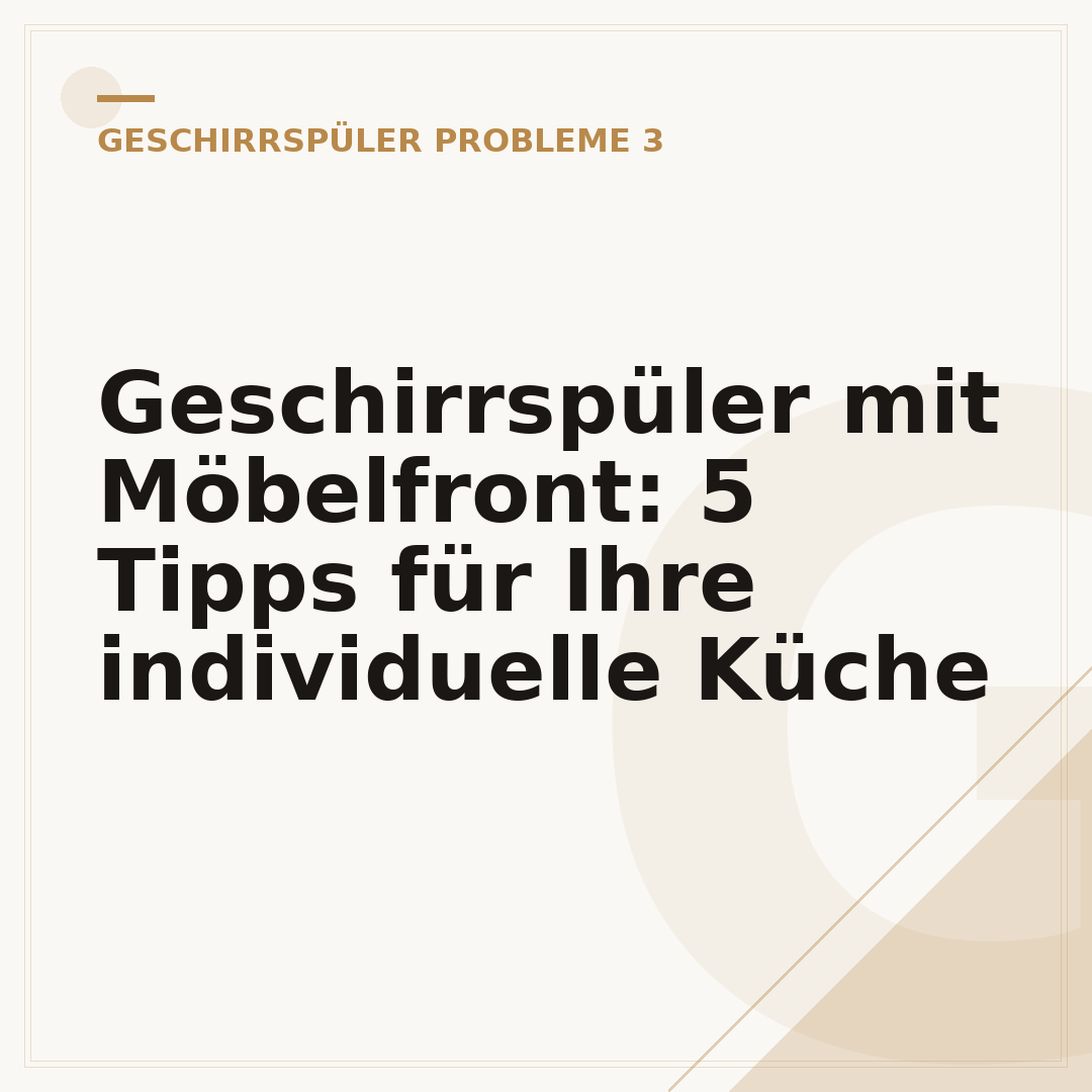 Geschirrspüler mit Möbelfront: 5 Tipps für Ihre individuelle Küche
