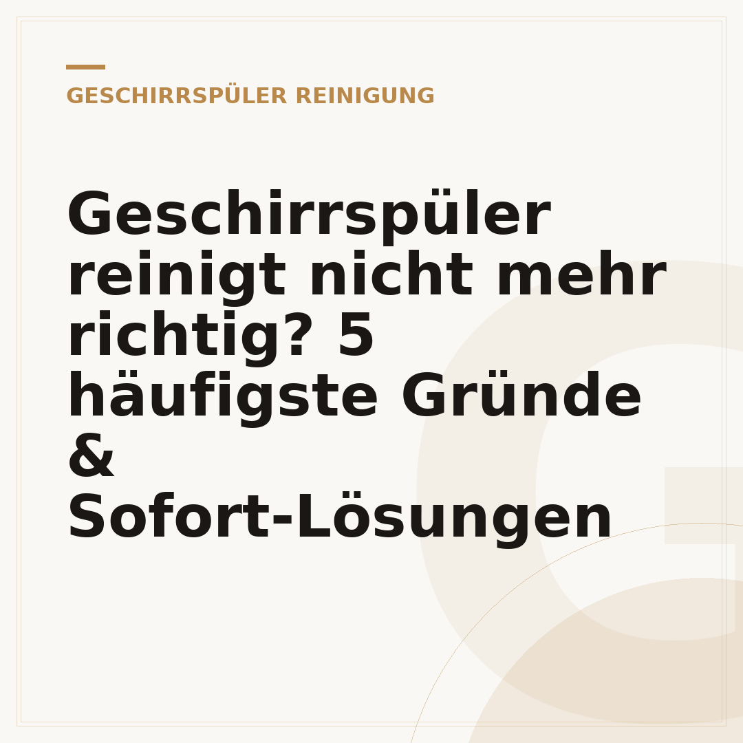 Geschirrspüler reinigt nicht mehr richtig? 5 häufigste Gründe & Sofort-Lösungen
