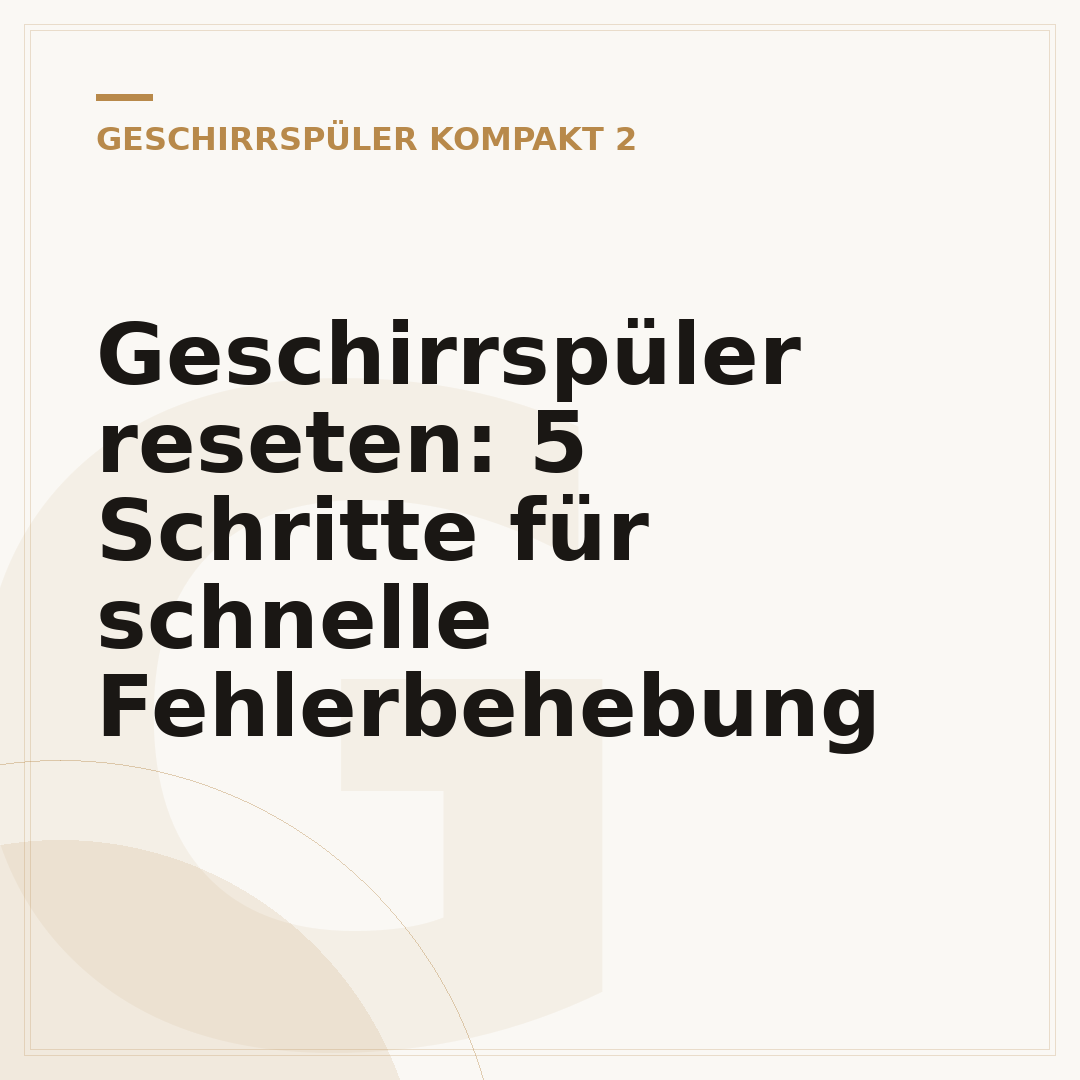 Geschirrspüler reseten: 5 Schritte für schnelle Fehlerbehebung