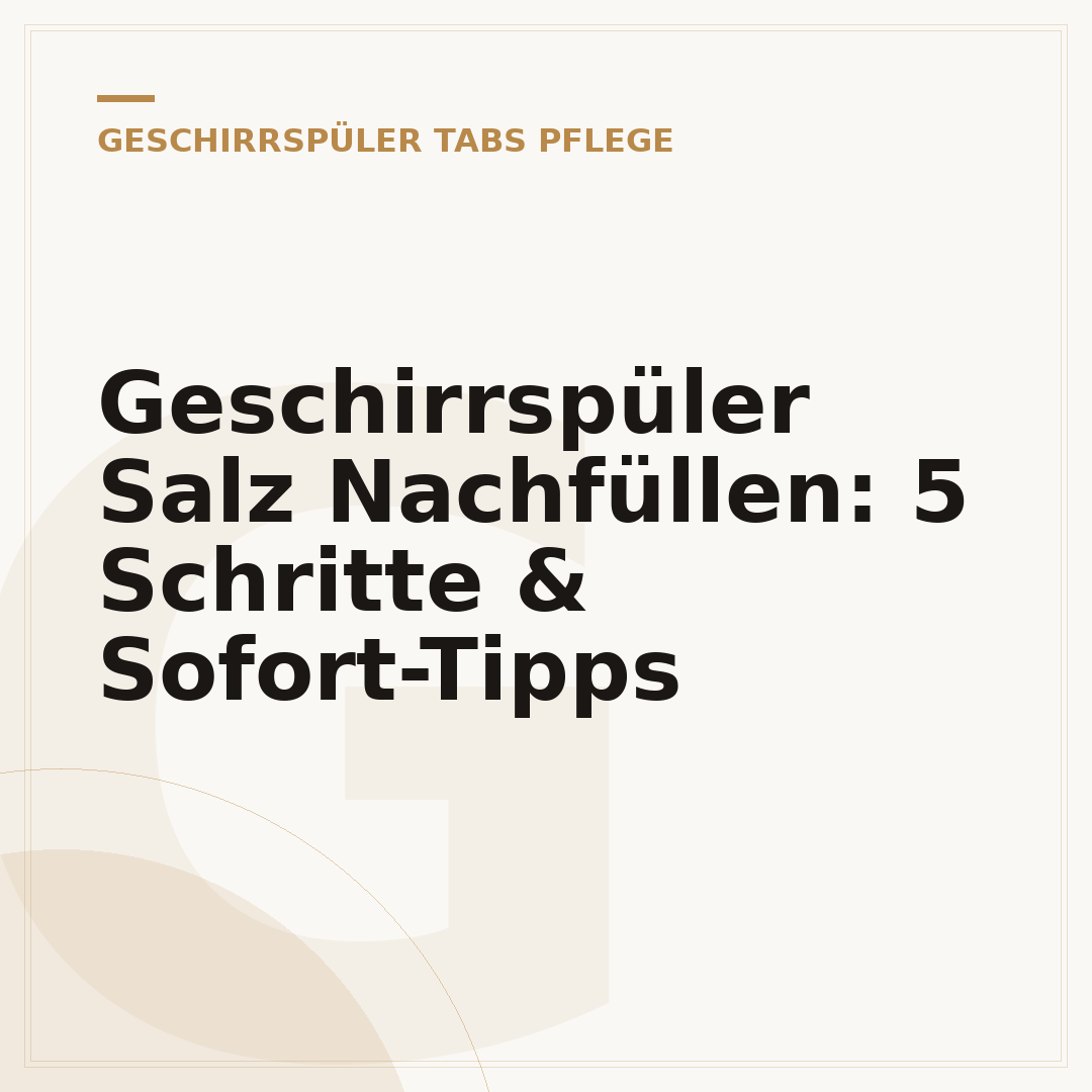 Geschirrspüler Salz Nachfüllen: 5 Schritte & Sofort-Tipps