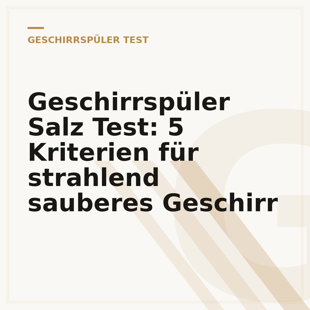 Geschirrspüler Salz Test: 5 Kriterien für strahlend sauberes Geschirr