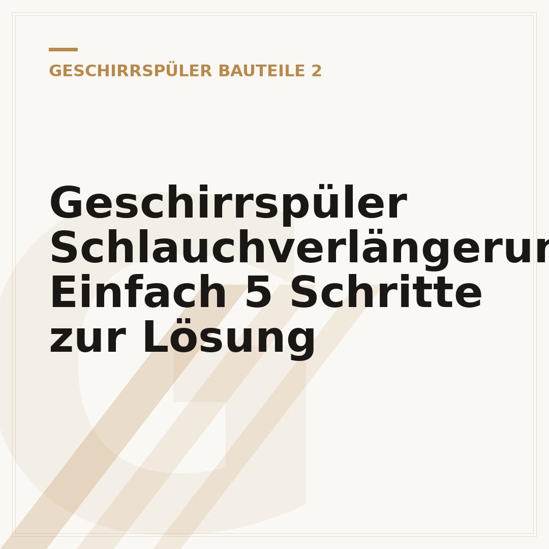 Geschirrspüler Schlauchverlängerung: Einfach 5 Schritte zur Lösung