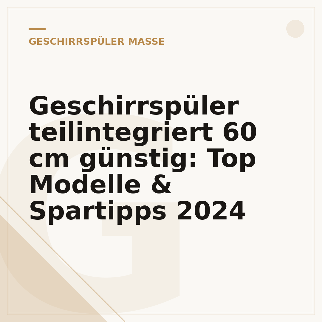 Geschirrspüler teilintegriert 60 cm günstig: Top Modelle & Spartipps 2024