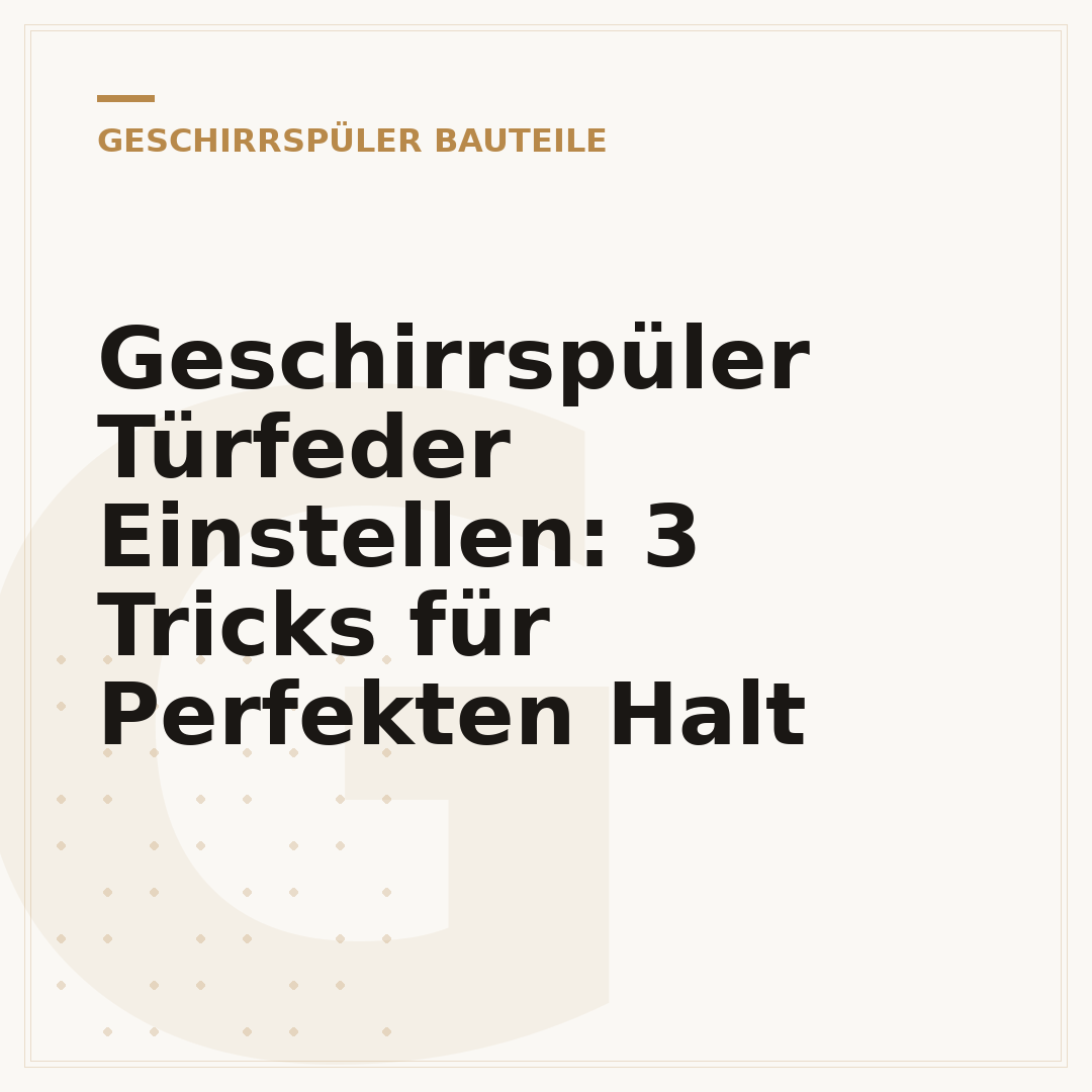 Geschirrspüler Türfeder Einstellen: 3 Tricks für Perfekten Halt