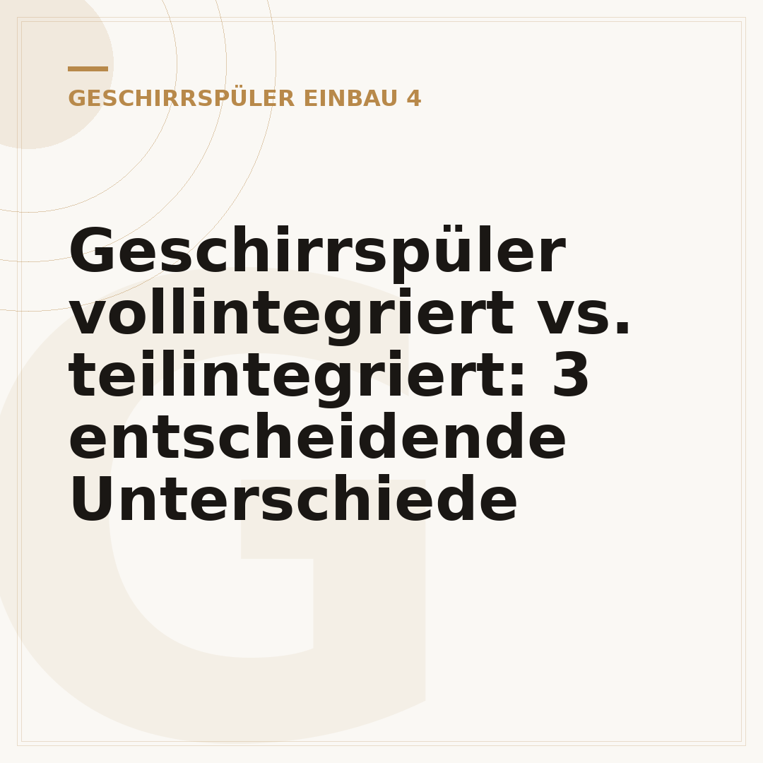 Geschirrspüler vollintegriert vs. teilintegriert: 3 entscheidende Unterschiede