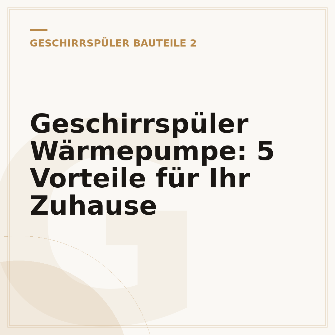 Geschirrspüler Wärmepumpe: 5 Vorteile für Ihr Zuhause