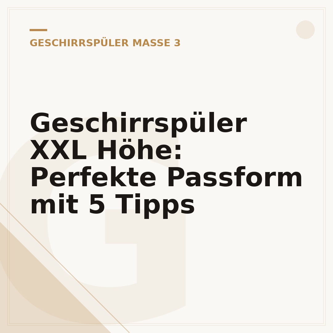 Geschirrspüler XXL Höhe: Perfekte Passform mit 5 Tipps
