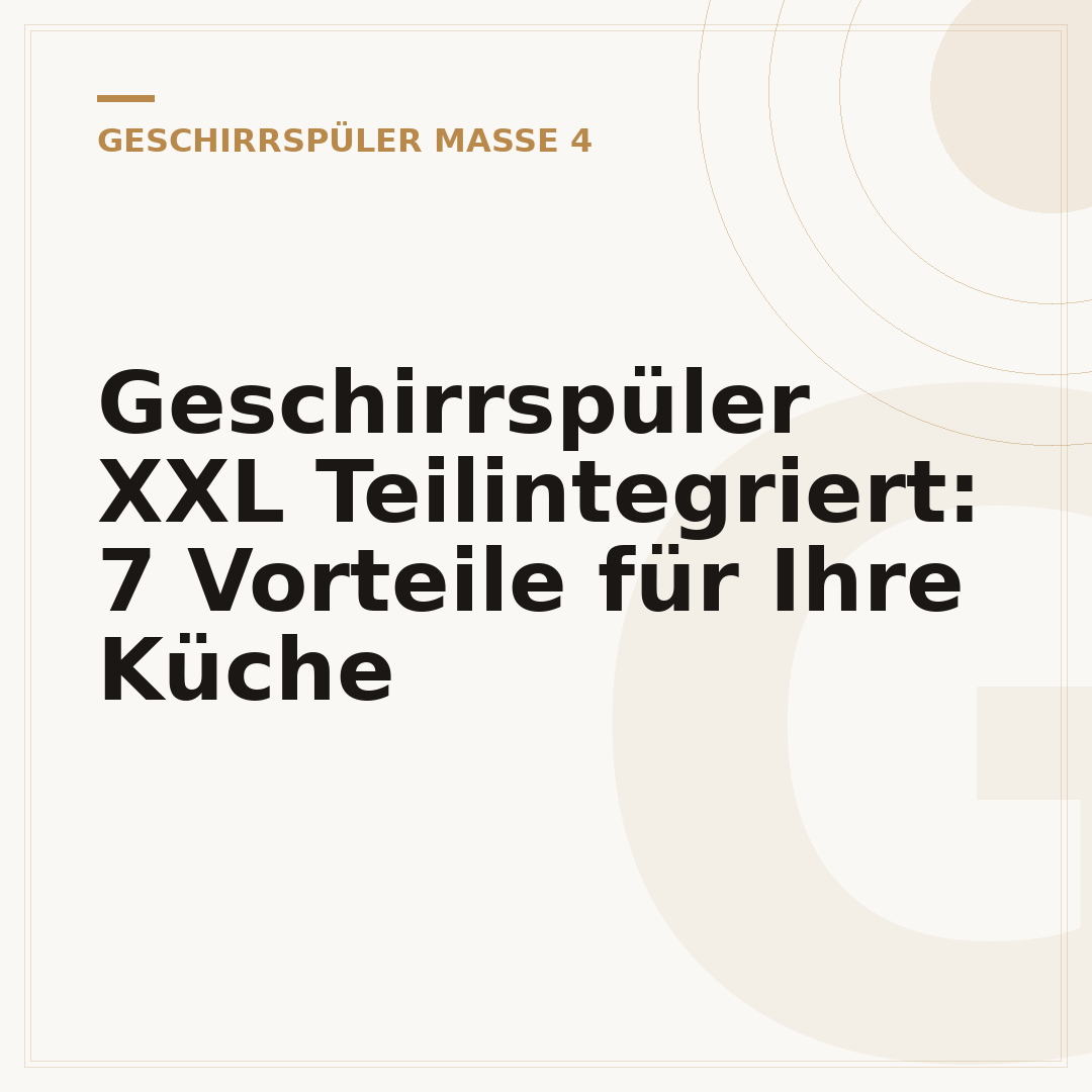 Geschirrspüler XXL Teilintegriert: 7 Vorteile für Ihre Küche