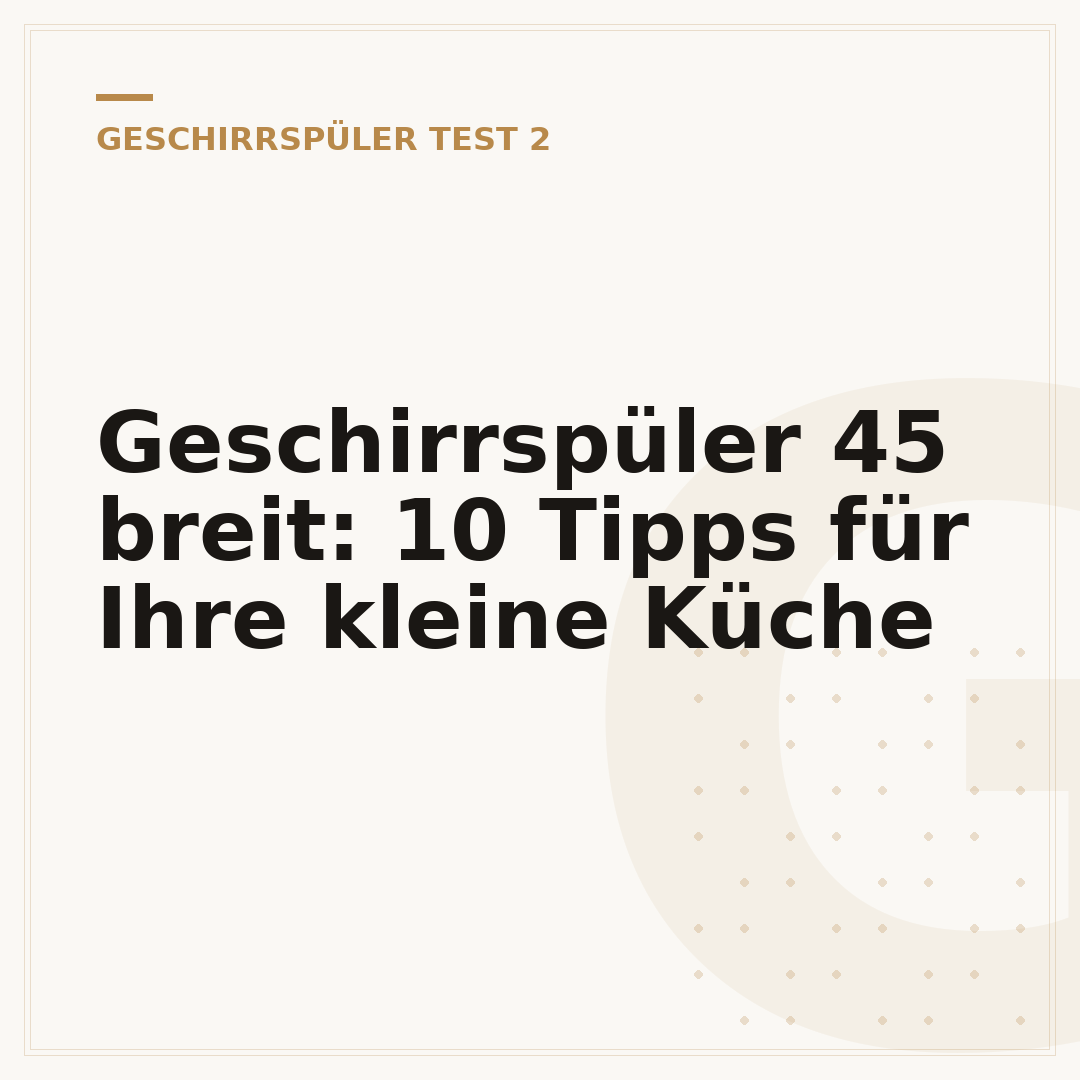 Geschirrspüler 45 breit: 10 Tipps für Ihre kleine Küche
