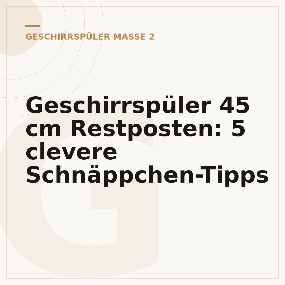 Geschirrspüler 45 cm Restposten: 5 clevere Schnäppchen-Tipps