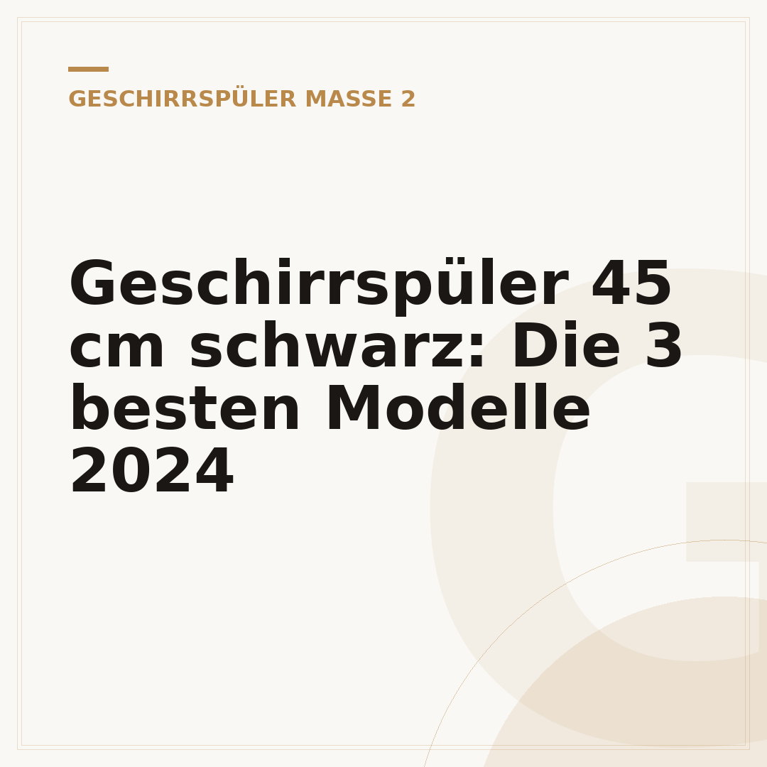 Geschirrspüler 45 cm schwarz: Die 3 besten Modelle 2024