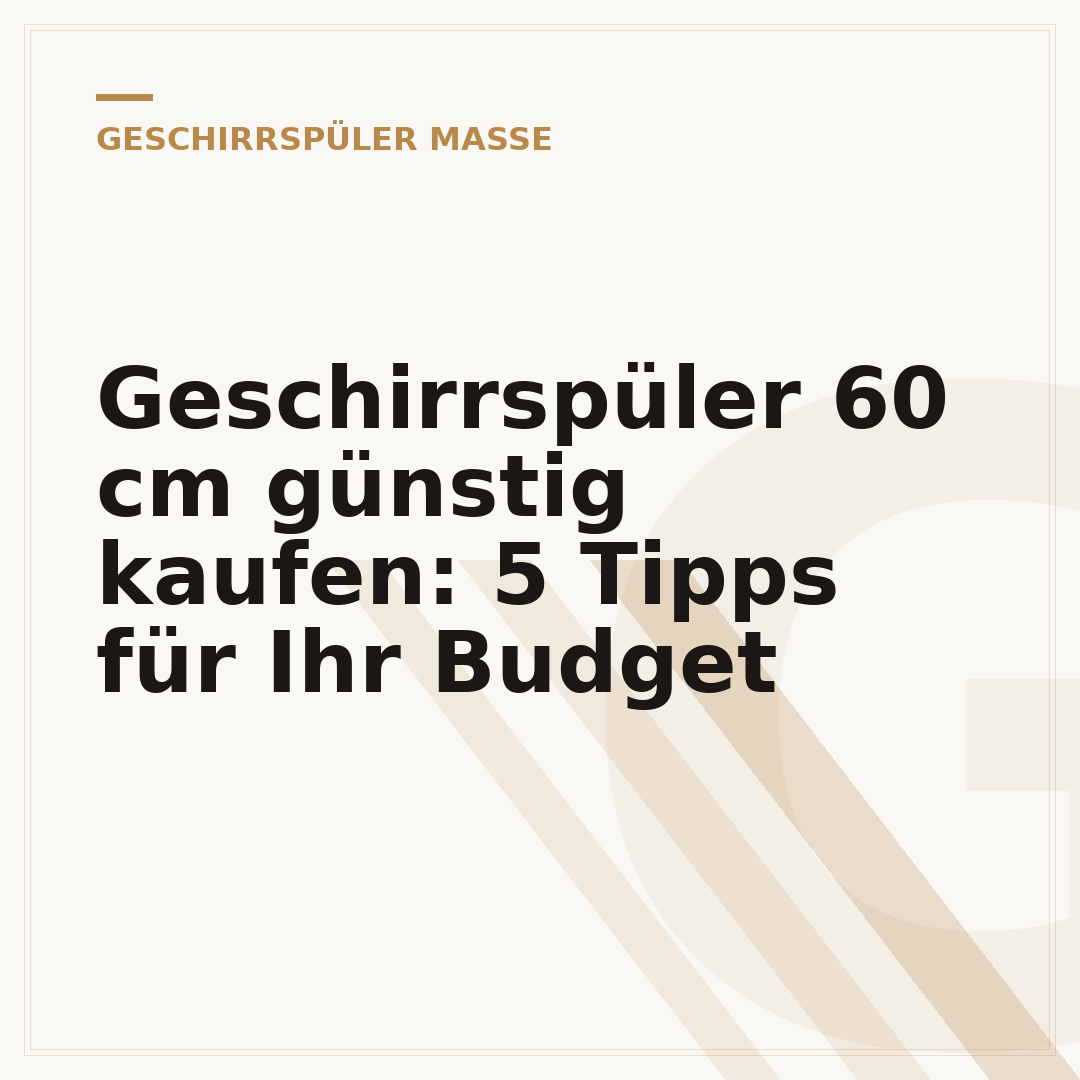 Geschirrspüler 60 cm günstig kaufen: 5 Tipps für Ihr Budget