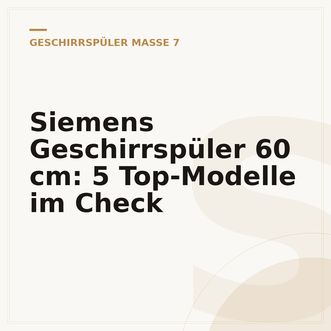 Siemens Geschirrspüler 60 cm: 5 Top-Modelle im Check