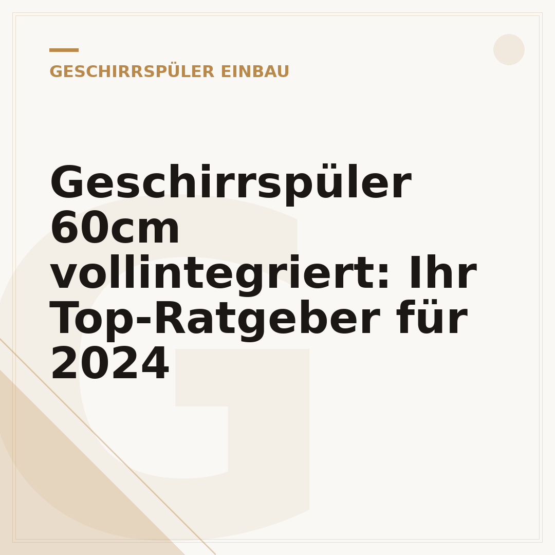 Geschirrspüler 60cm vollintegriert: Ihr Top-Ratgeber für 2024
