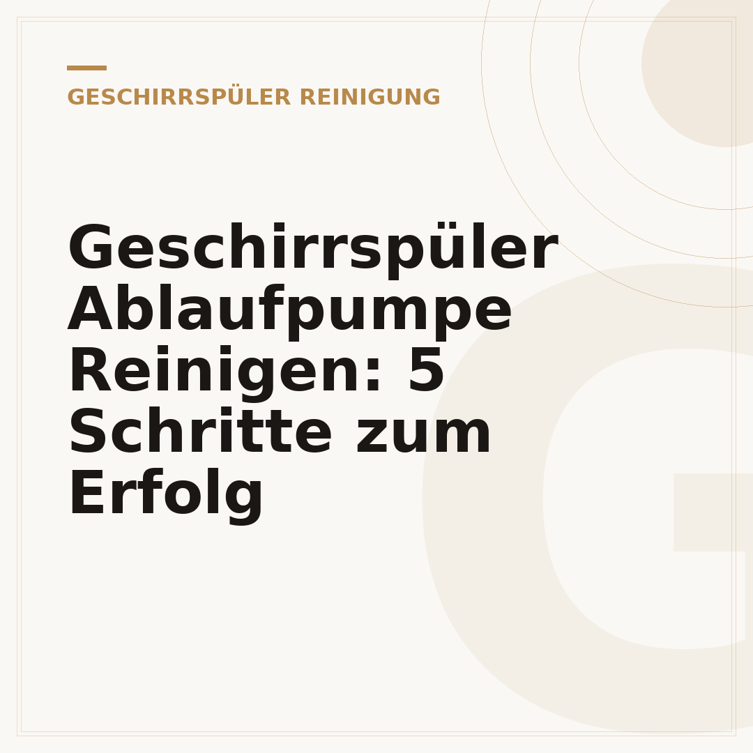 Geschirrspüler Ablaufpumpe Reinigen: 5 Schritte zum Erfolg