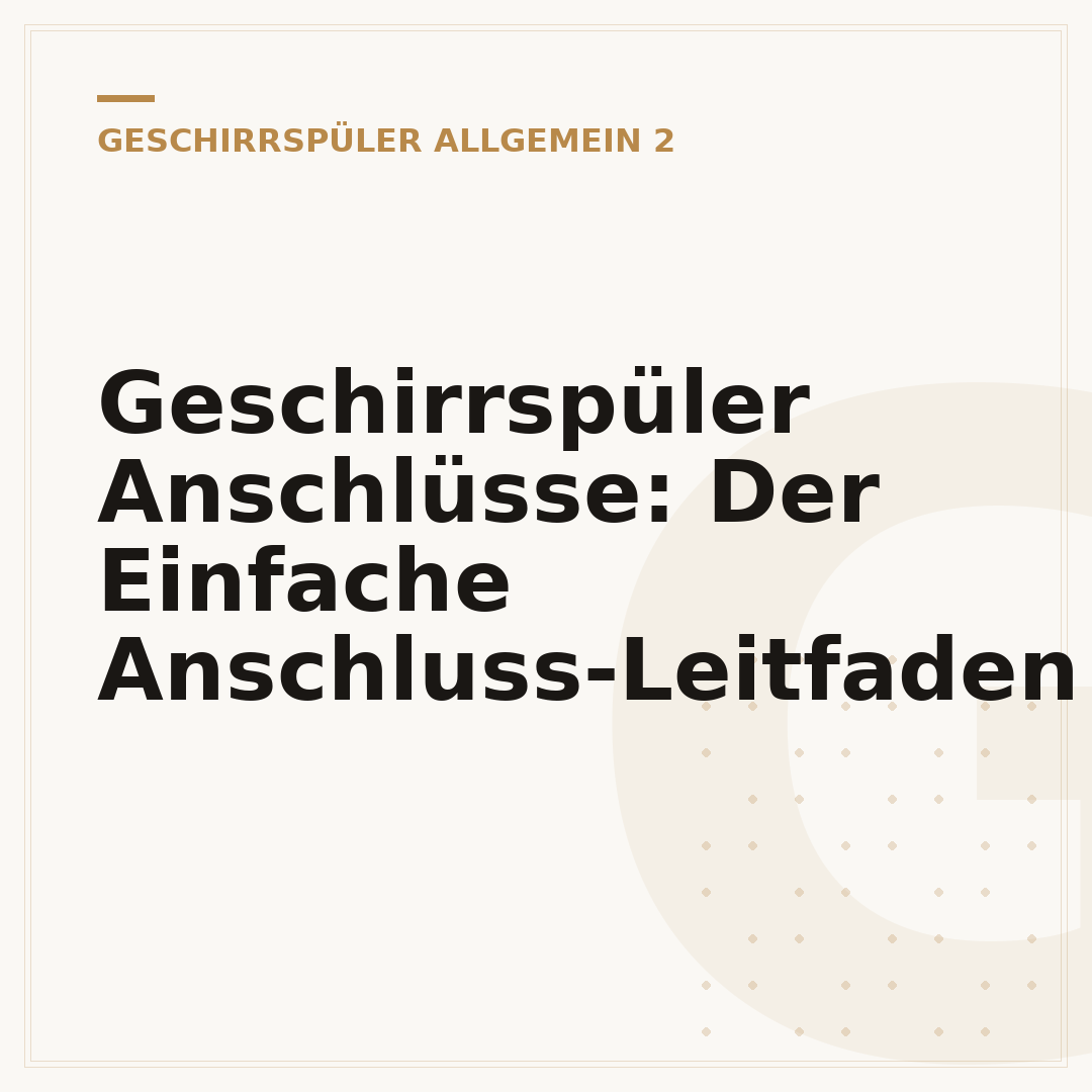 Geschirrspüler Anschlüsse: Der Einfache Anschluss-Leitfaden
