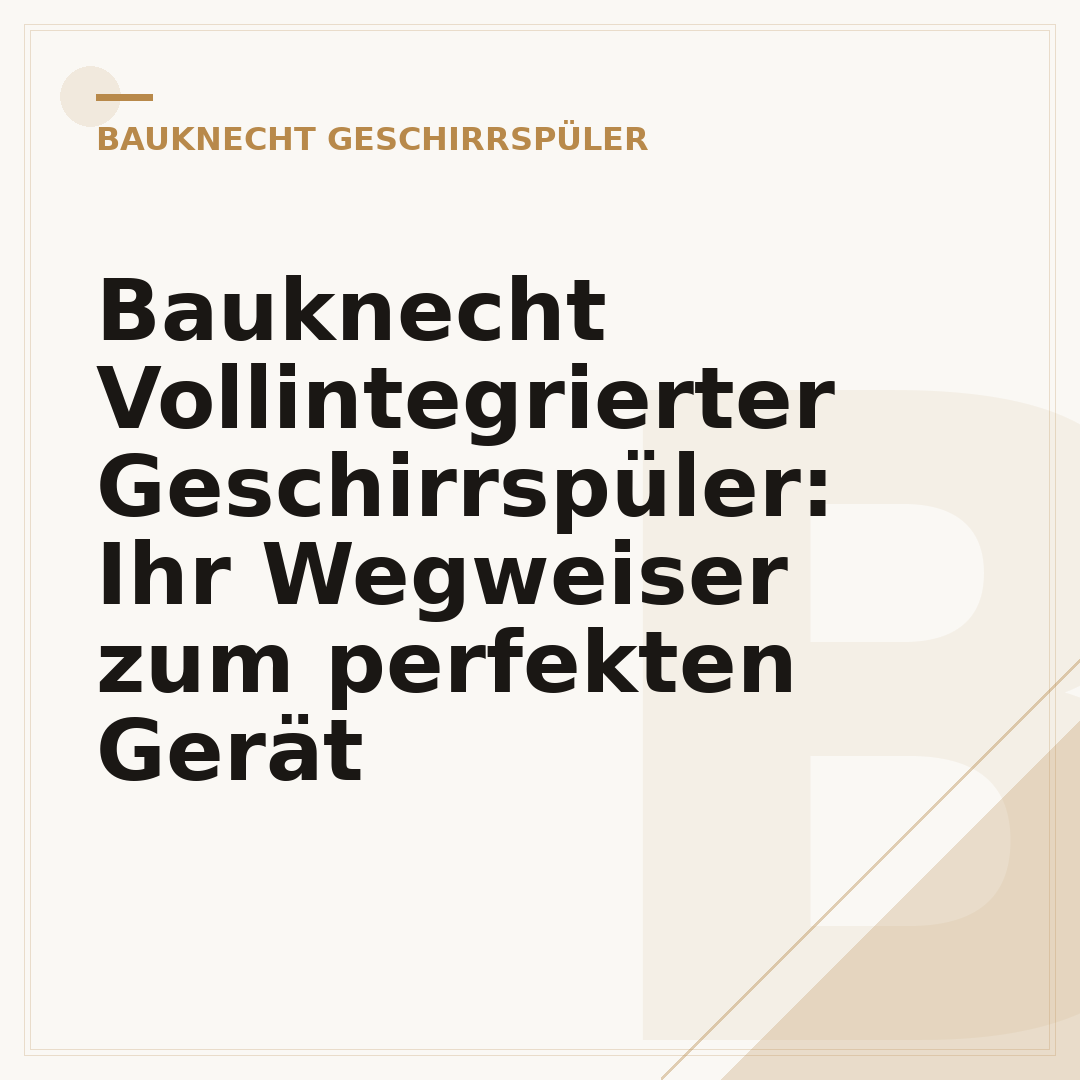 Bauknecht Vollintegrierter Geschirrspüler: Ihr Wegweiser zum perfekten Gerät