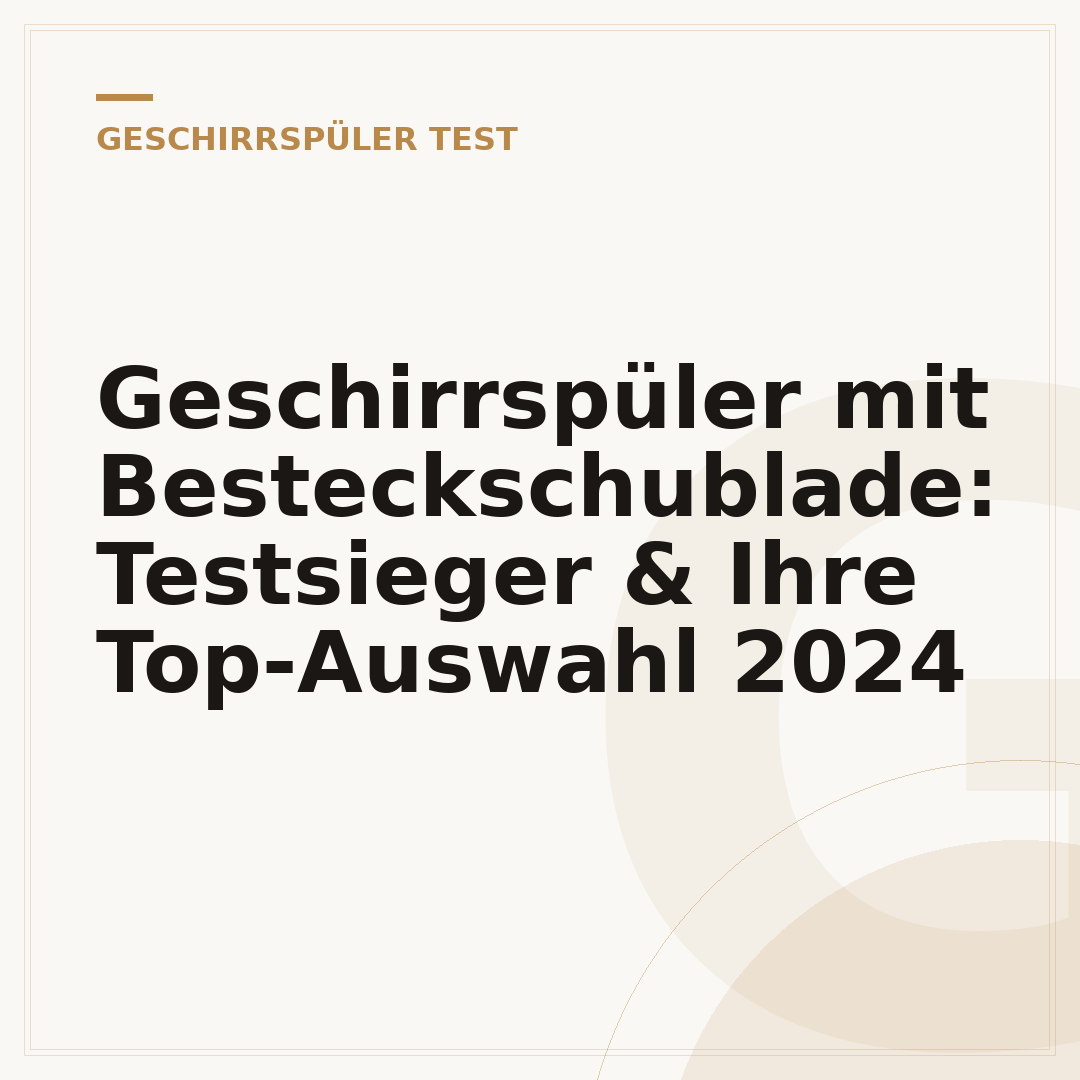 Geschirrspüler mit Besteckschublade: Testsieger & Ihre Top-Auswahl 2024