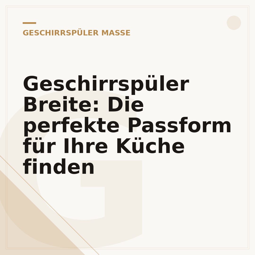 Geschirrspüler Breite: Die perfekte Passform für Ihre Küche finden