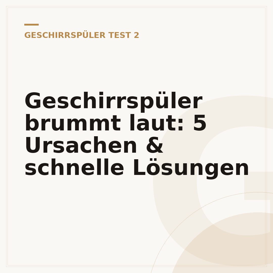 Geschirrspüler brummt laut: 5 Ursachen & schnelle Lösungen