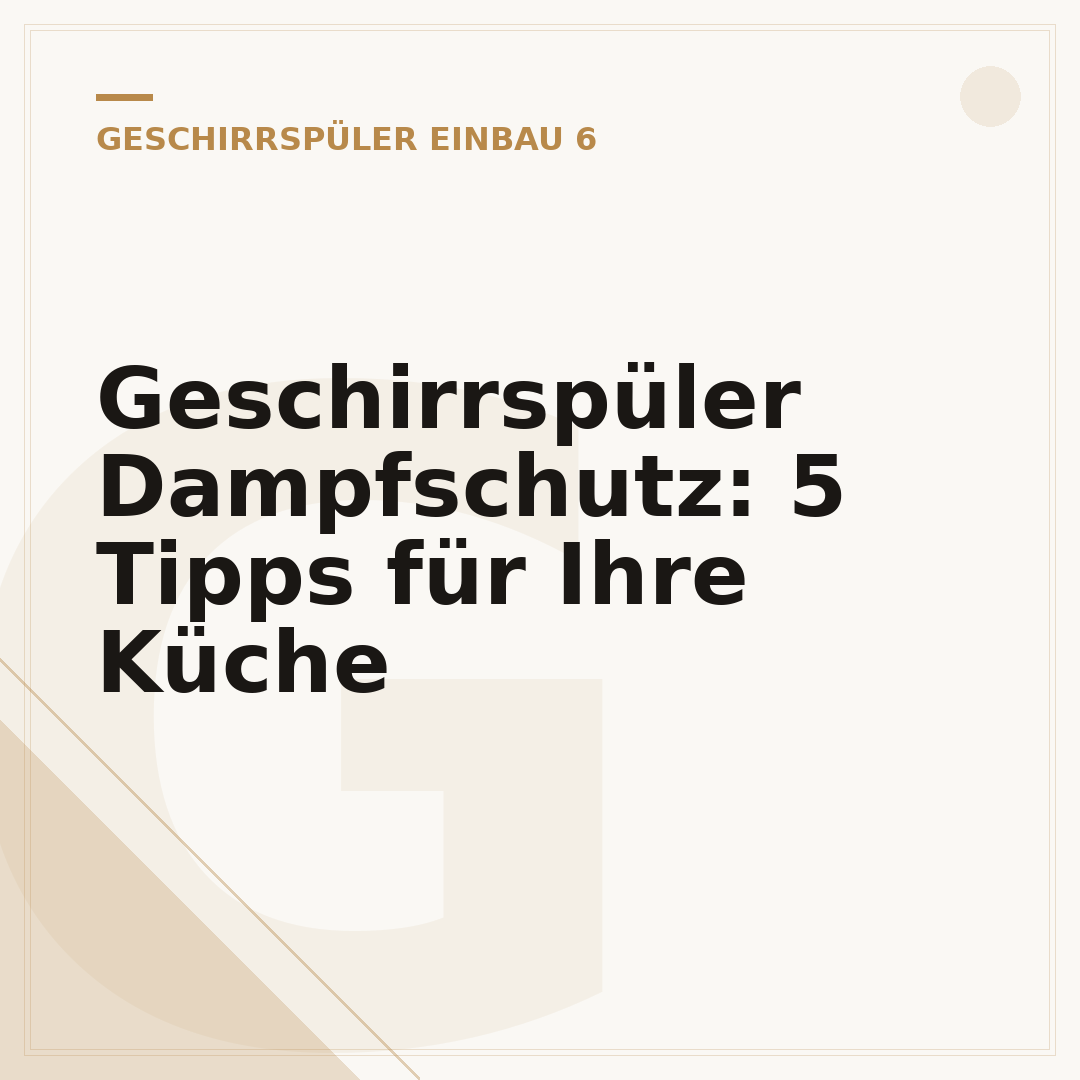 Geschirrspüler Dampfschutz: 5 Tipps für Ihre Küche