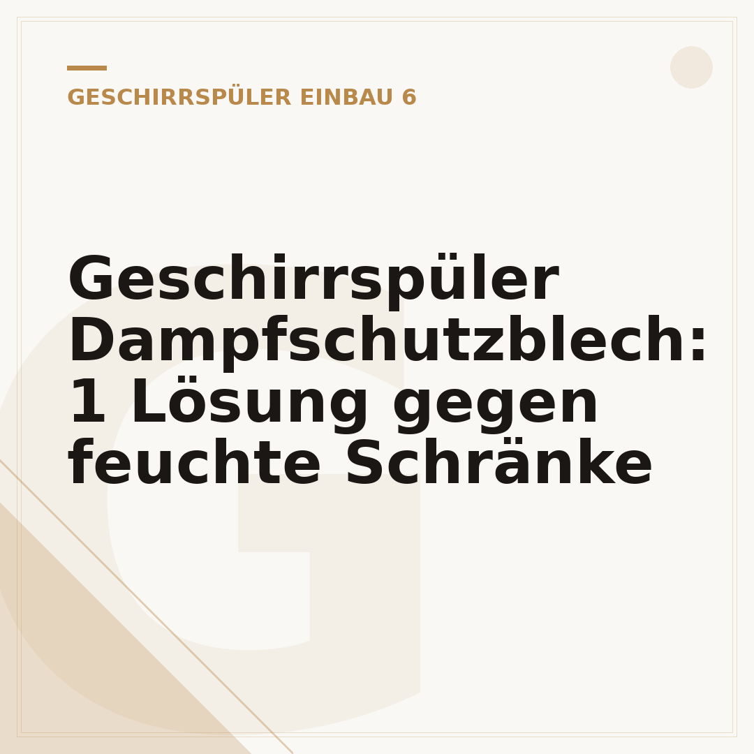 Geschirrspüler Dampfschutzblech: 1 Lösung gegen feuchte Schränke