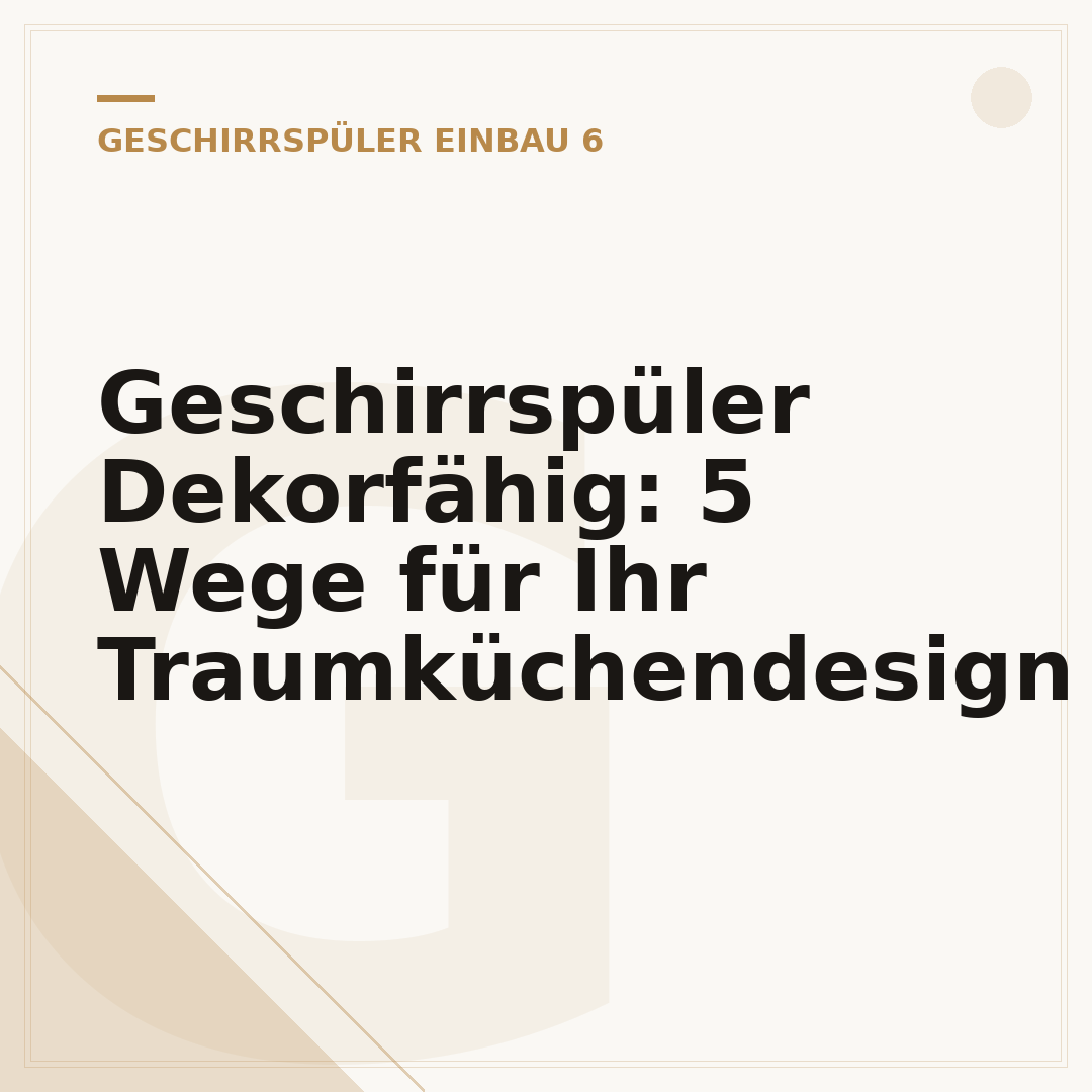 Geschirrspüler Dekorfähig: 5 Wege für Ihr Traumküchendesign