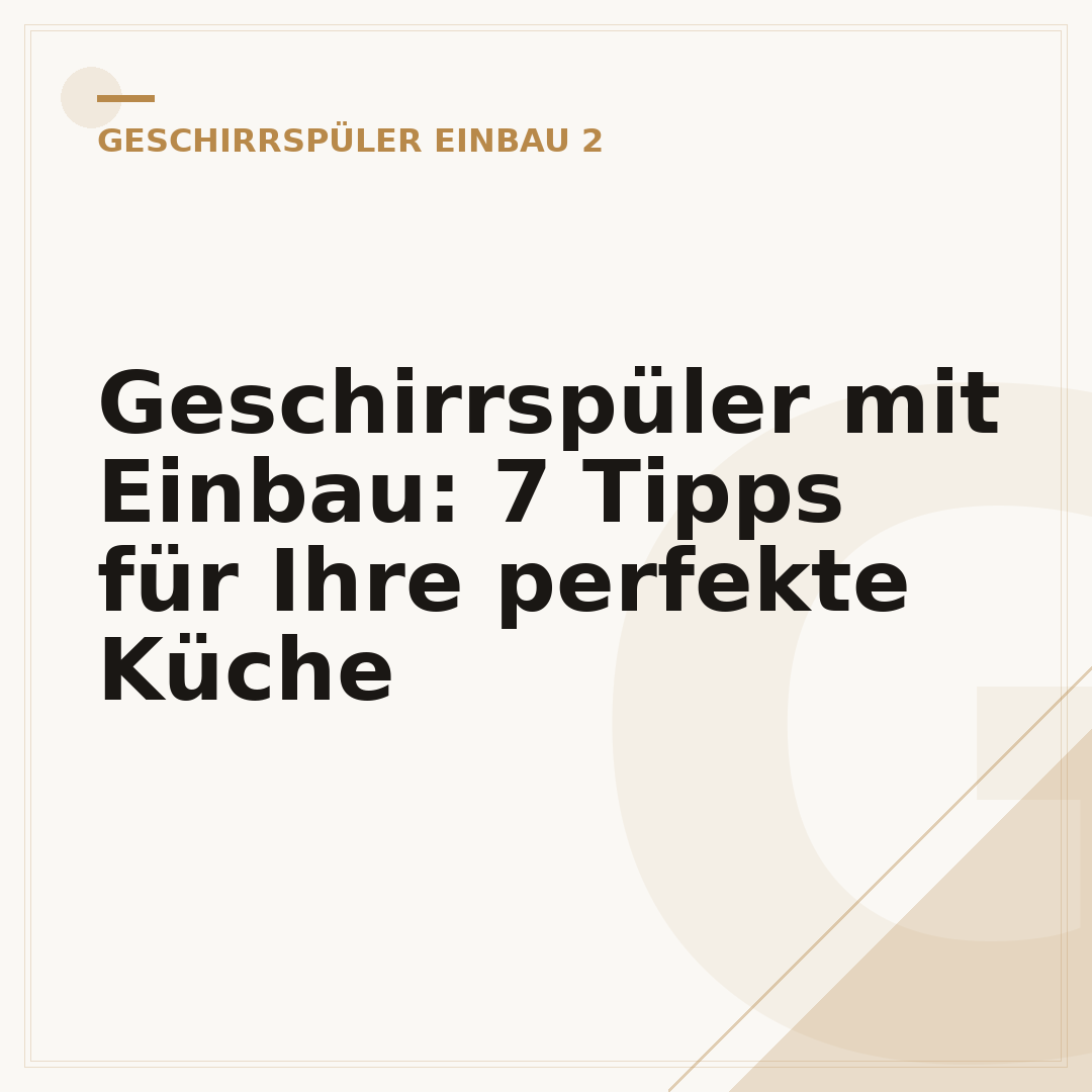 Geschirrspüler mit Einbau: 7 Tipps für Ihre perfekte Küche