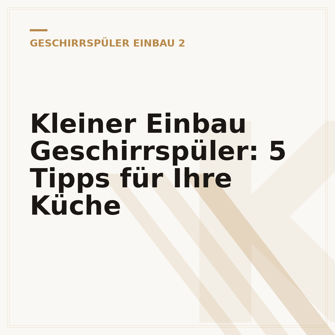 Kleiner Einbau Geschirrspüler: 5 Tipps für Ihre Küche