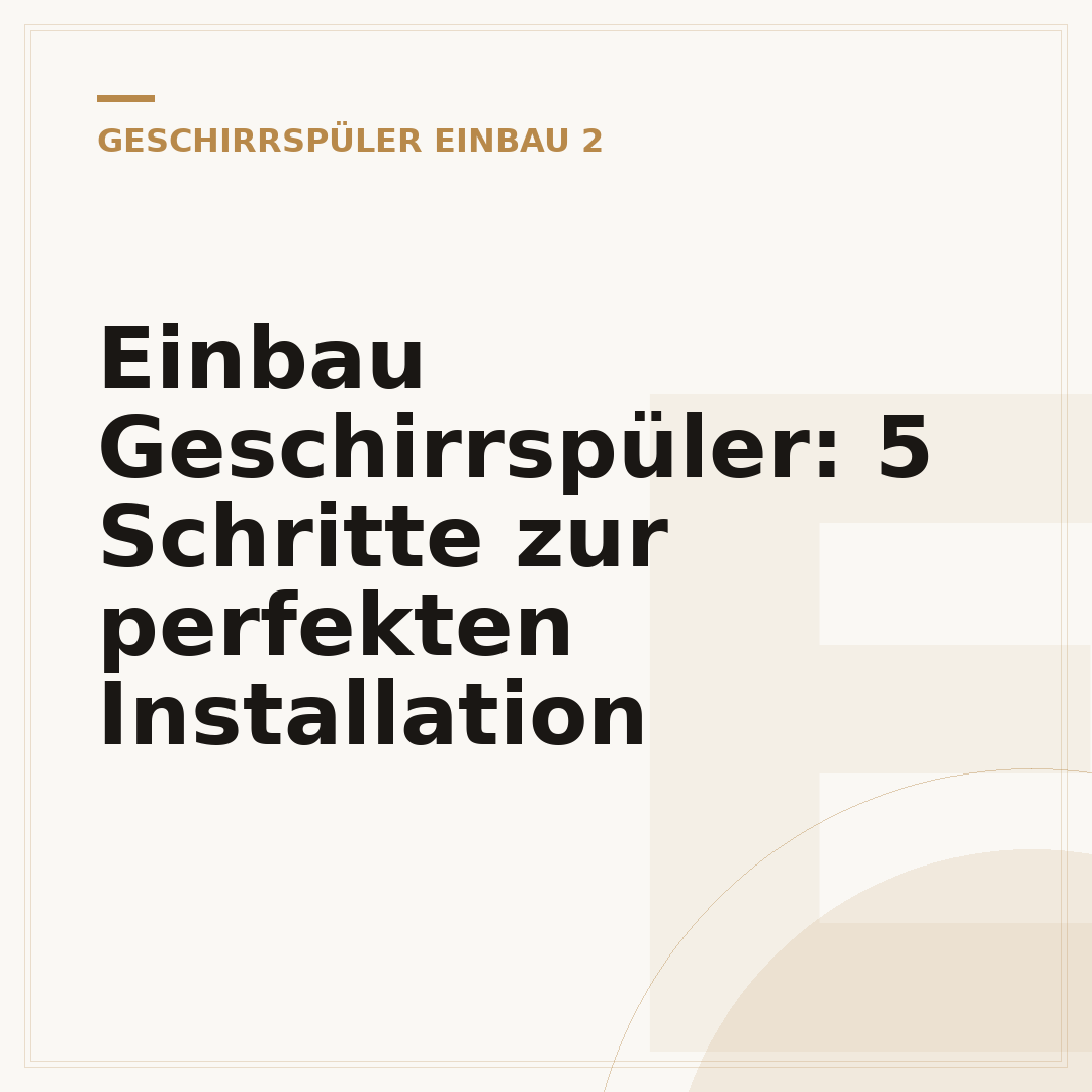 Einbau Geschirrspüler: 5 Schritte zur perfekten Installation