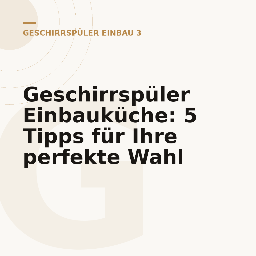 Geschirrspüler Einbauküche: 5 Tipps für Ihre perfekte Wahl