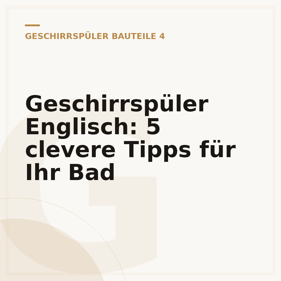 Geschirrspüler Englisch: 5 clevere Tipps für Ihr Bad