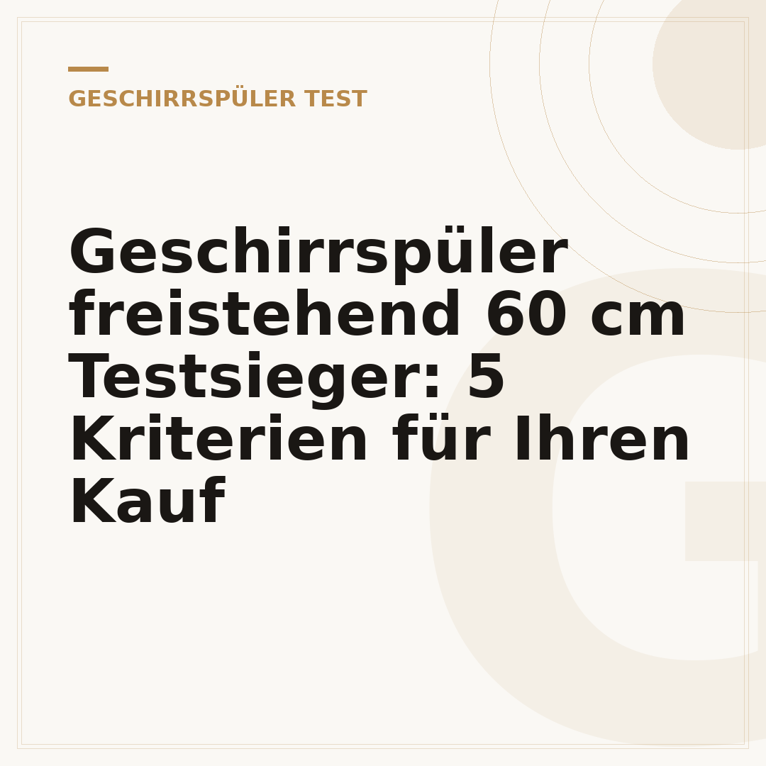 Geschirrspüler freistehend 60 cm Testsieger: 5 Kriterien für Ihren Kauf